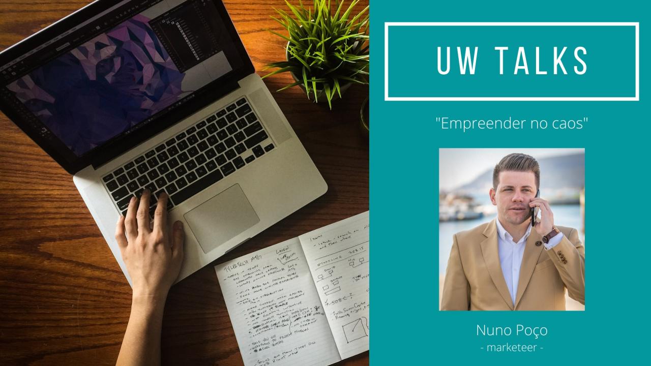 UW Talks - Empreender no Caos